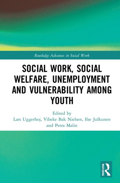 bokomslag Social Work, Social Welfare, Unemployment and Vulnerability Among Youth