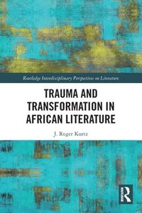 bokomslag Trauma and Transformation in African Literature