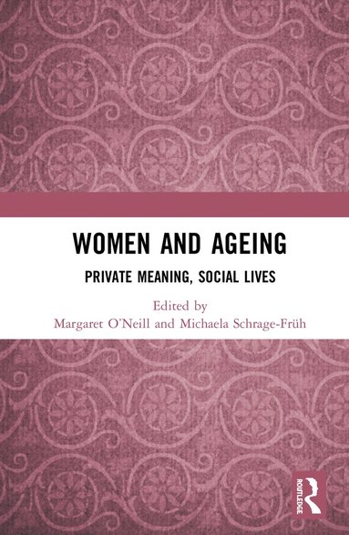Margaret O’Neill, Michaela Schrage-Früh - Women and Ageing, Inbunden