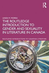 bokomslag The Routledge Introduction to Gender and Sexuality in Literature in Canada