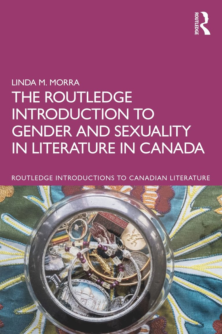 Linda M. Morra, Canada) Morra, Linda M. (Bishop’s University - Routledge Introduction to Gender and Sexuality in Literature in Canada, Häftad