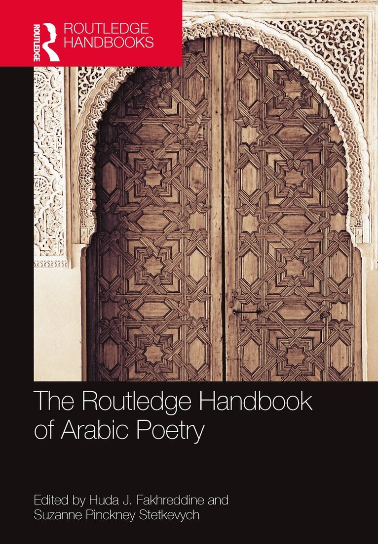 Huda Fakhreddine, Suzanne Pinckney Stetkevych - Routledge Handbook of Arabic Poetry, Inbunden