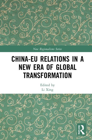 bokomslag China-EU Relations in a New Era of Global Transformation