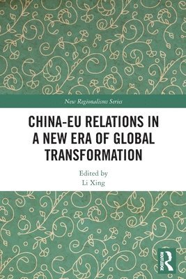 bokomslag China-EU Relations in a New Era of Global Transformation