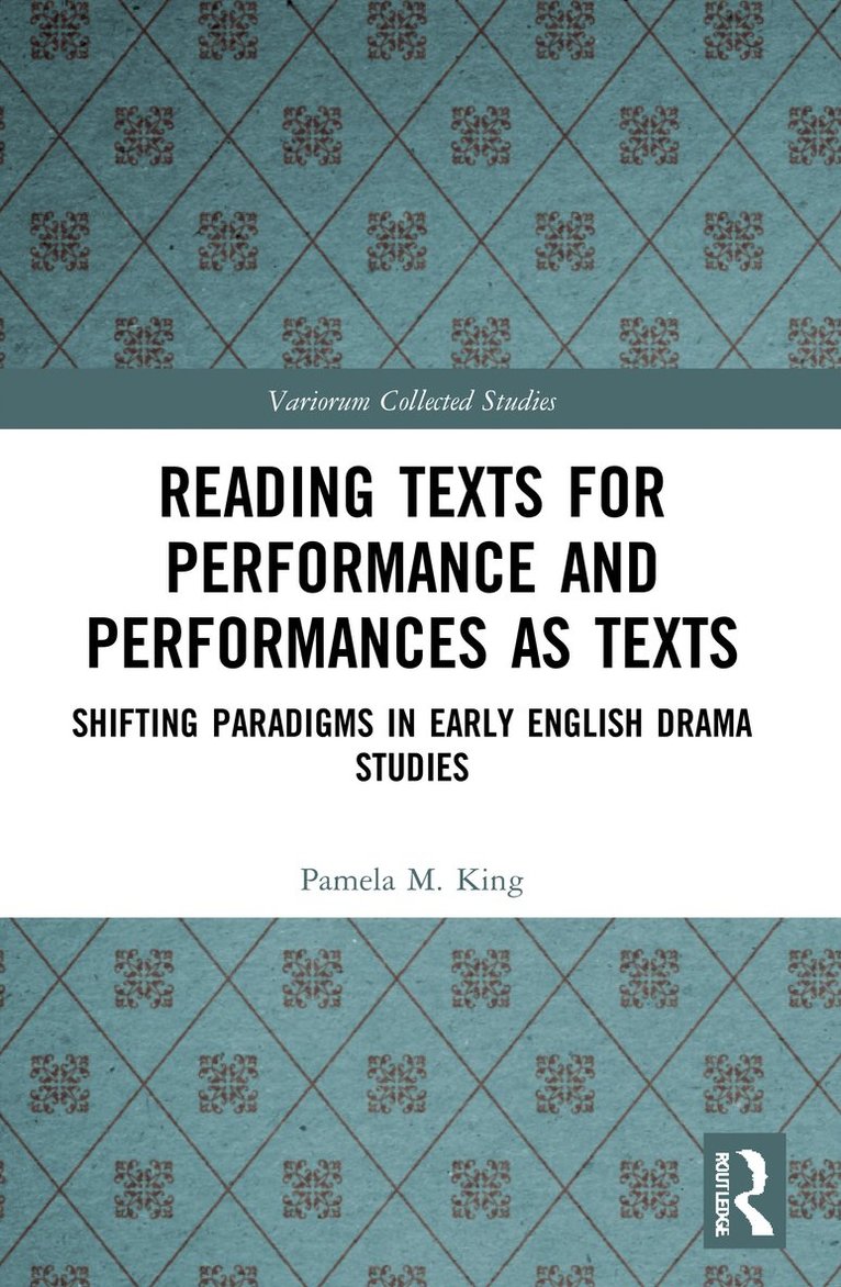 Pamela M. King, Alexandra F. Johnston - Reading Texts for Performance and Performances as Texts, Häftad