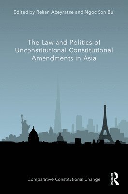 bokomslag The Law and Politics of Unconstitutional Constitutional Amendments in Asia