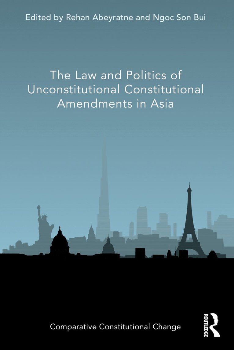 Rehan Abeyratne, Ngoc Son Bui - Law and Politics of Unconstitutional Constitutional Amendments in Asia, Häftad