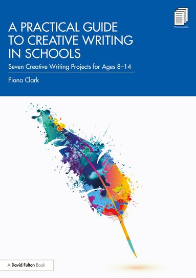 Fiona Clark - Practical Guide to Creative Writing in Schools, Häftad