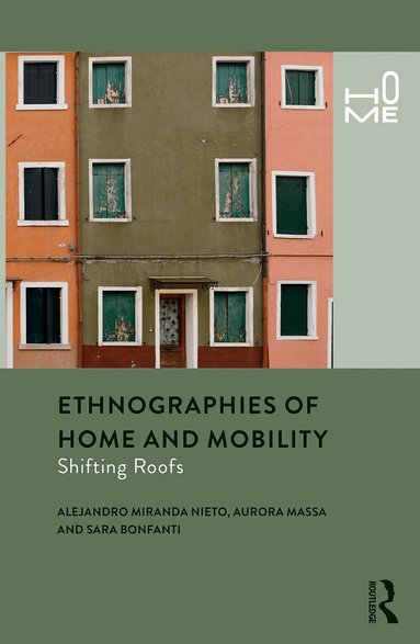 Alejandro Miranda Nieto, Aurora Massa, Sara Bonfanti - Ethnographies of Home and Mobility, Häftad
