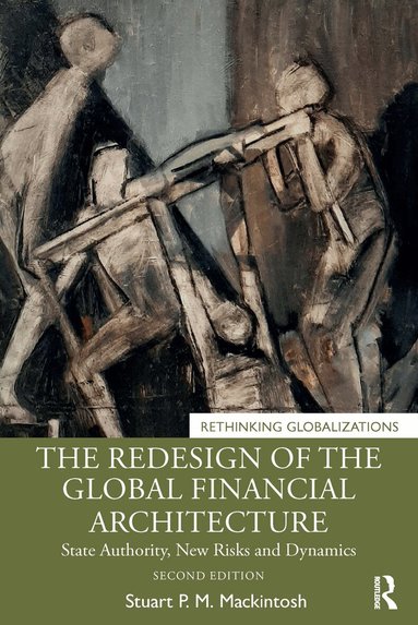 Stuart P. M. Mackintosh - Redesign of the Global Financial Architecture, Häftad