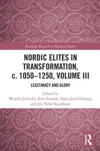 bokomslag Nordic Elites in Transformation, c. 10501250, Volume III
