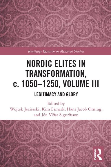 Wojtek Jezierski, Kim Esmark, Hans Jacob Orning, Jón Viðar Sigurðsson - Nordic Elites in Transformation, c. 1050–1250, Volume III, Häftad