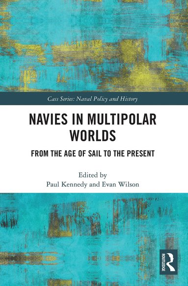 Paul Kennedy, Evan Wilson - Navies in Multipolar Worlds, Häftad