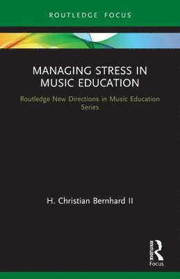 H. Christian Ii, Bernhard, H. Christian II Bernhard, H. Christian Ii Bernhard - Managing Stress in Music Education, Häftad