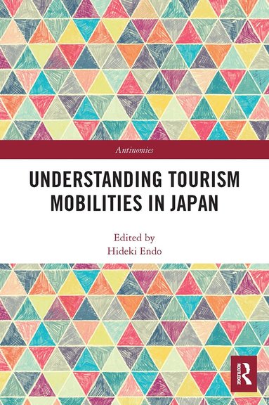 Hideki Endo - Understanding Tourism Mobilities in Japan, Häftad
