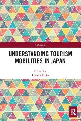 Hideki Endo, Japan) Endo, Hideki (Ritsumeikan University - Understanding Tourism Mobilities in Japan, Häftad