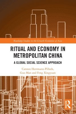 Carsten Herrmann-Pillath, Guo Man, Feng Xingyuan, Germany) Herrmann-Pillath, Carsten (Witten/Herdecke University, China) Xingyuan, Feng (Chinese Academy of Social Sciences - Ritual and Economy in Metropolitan China, Häftad