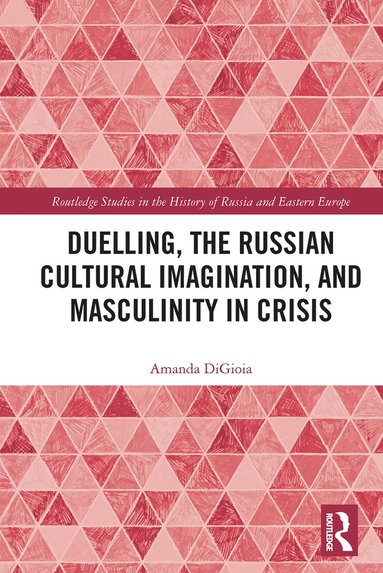 bokomslag Duelling, the Russian Cultural Imagination, and Masculinity in Crisis