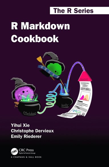 Yihui Xie, Christophe Dervieux, Emily Riederer - R Markdown Cookbook, Häftad
