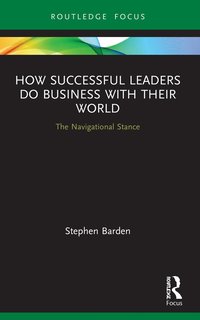 bokomslag How Successful Leaders Do Business with Their World