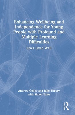 Enhancing Wellbeing and Independence for Young People with Profound and Multiple Learning Difficulties 1