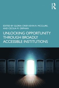 bokomslag Unlocking Opportunity through Broadly Accessible Institutions