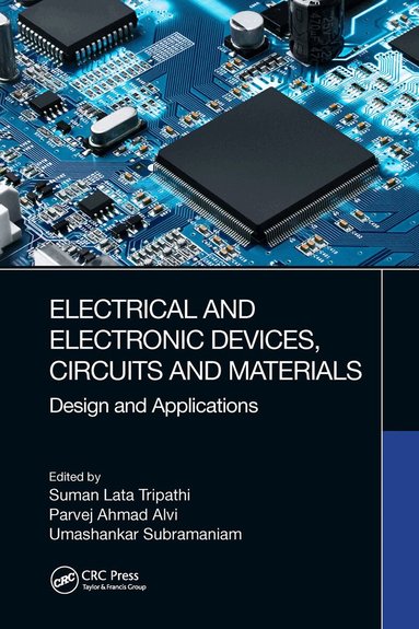 Suman Lata Tripathi, Parvej Ahmad Alvi, Umashankar Subramaniam - Electrical and Electronic Devices, Circuits and Materials, Inbunden