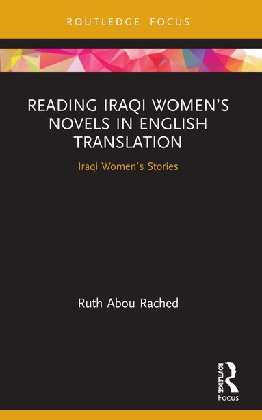 Ruth Abou Rached - Reading Iraqi Women’s Novels in English Translation, Häftad
