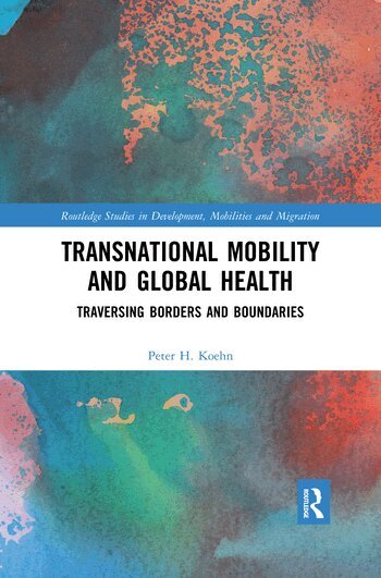 Peter H. Koehn - Transnational Mobility and Global Health, Häftad