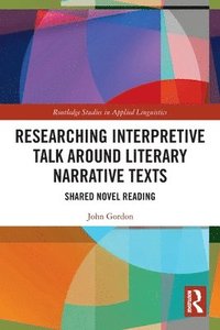 bokomslag Researching Interpretive Talk Around Literary Narrative Texts