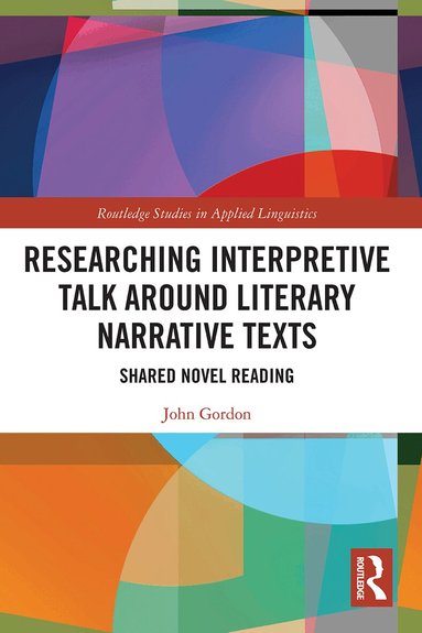 John Gordon - Researching Interpretive Talk Around Literary Narrative Texts, Häftad