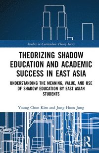 bokomslag Theorizing Shadow Education and Academic Success in East Asia