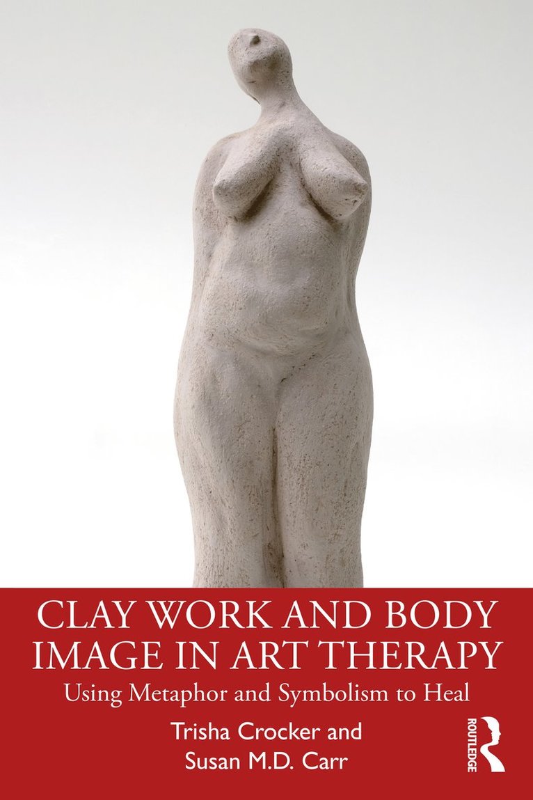 Trisha Crocker, Susan M.D. Carr, Susan Carr, Susan M. D. Carr - Clay Work and Body Image in Art Therapy, Häftad