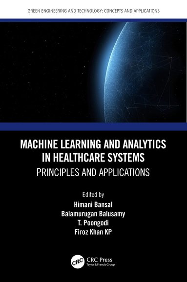 Himani Bansal, Balamurugan Balusamy, T. Poongodi, Firoz Khan KP - Machine Learning and Analytics in Healthcare Systems, Häftad