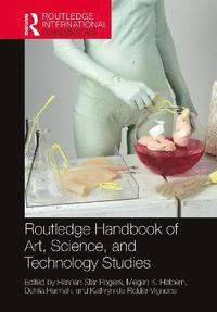 bokomslag Routledge Handbook of Art, Science, and Technology Studies