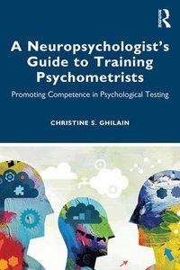 bokomslag A Neuropsychologists Guide to Training Psychometrists