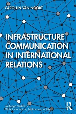 Carolijn van Noort, Carolijn Van Noort, Carolijn van Noort - Infrastructure Communication in International Relations, Häftad