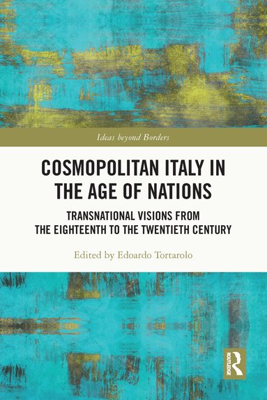 Edoardo Tortarolo - Cosmopolitan Italy in the Age of Nations, Häftad