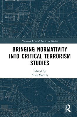 Bringing Normativity into Critical Terrorism Studies 1