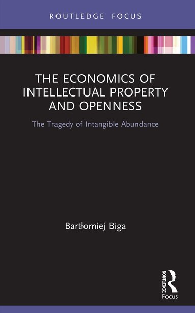 Bartłomiej Biga - Economics of Intellectual Property and Openness, Häftad