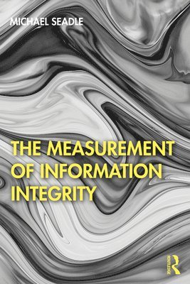 Michael Seadle, Germany) Seadle, Michael (Humboldt University in Berlin - Measurement of Information Integrity, Häftad