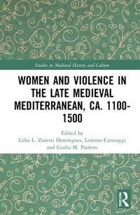 bokomslag Women and Violence in the Late Medieval Mediterranean, ca. 1100-1500