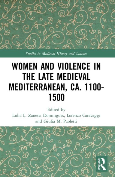 Lidia L. Zanetti Domingues, Lorenzo Caravaggi, Giulia M. Paoletti - Women and Violence in the Late Medieval Mediterranean, ca. 1100-1500, Häftad