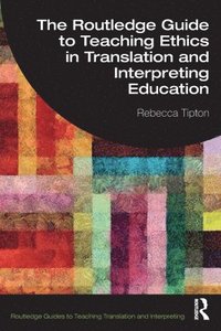 bokomslag The Routledge Guide to Teaching Ethics in Translation and Interpreting Education