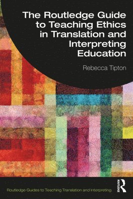 bokomslag The Routledge Guide to Teaching Ethics in Translation and Interpreting Education