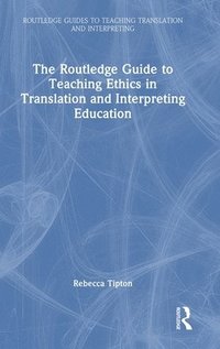 bokomslag The Routledge Guide to Teaching Ethics in Translation and Interpreting Education