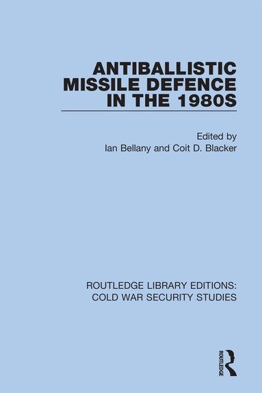 Ian Bellany, Coit D. Blacker - Antiballistic Missile Defence in the 1980s, Häftad