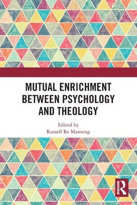 Russell Re Manning - Mutual Enrichment between Psychology and Theology, Häftad