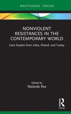Nalanda Roy, USA) Roy, Nalanda (Georgia Southern University - Nonviolent Resistances in the Contemporary World, Inbunden