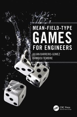 Julian Barreiro-Gomez, Hamidou Tembine, UAE.) Barreiro-Gomez, Julian (New York University, UAE.) Tembine, Hamidou (New York University - Mean-Field-Type Games for Engineers, Häftad